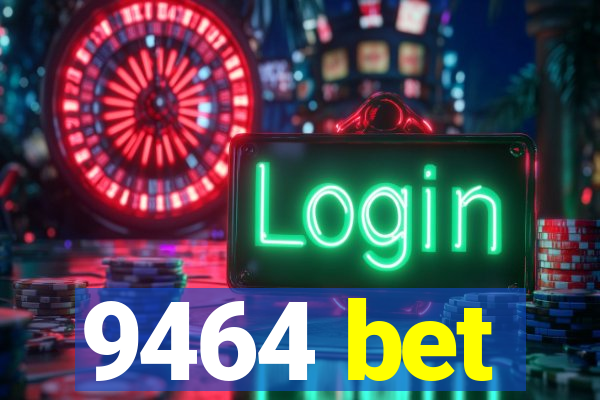 9464 bet